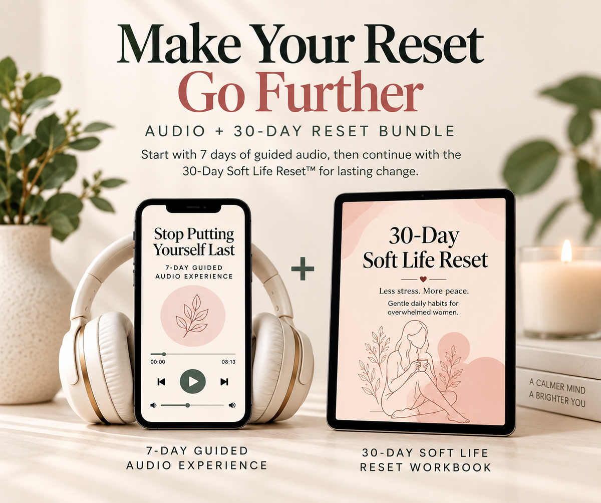 The Ultimate Reset Bundle™ — 7-Day Audio + 30-Day Soft Life Reset