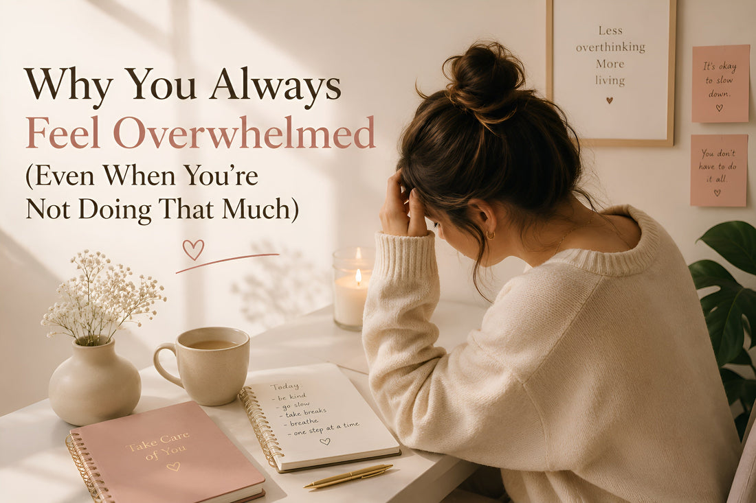 Why You Always Feel Overwhelmed (Even When You're Not Doing That Much)