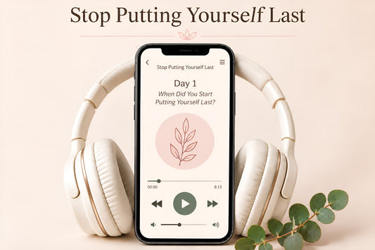 STOP PUTTING YOURSELF LAST™ — 7-Day Guided Audio Experience